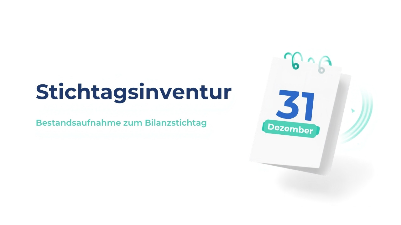 Stichtagsinventur – vollständige Bestandsaufnahme zum Bilanzstichtag